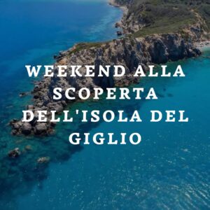 Weekend alla scoperta dell'Isola del Giglio - 3/4 ottobre