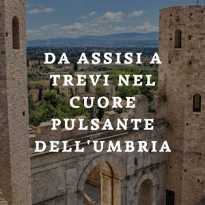Ponte dell'immacolata: Da Assisi a Trevi nel cuore pulsante dell'Umbria - 5/7 dicembre